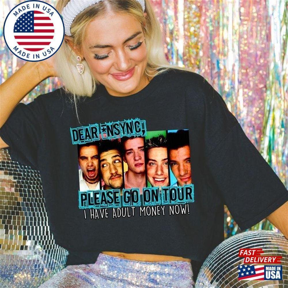 Dear Nsync Please Go On Tour Classic Unisex